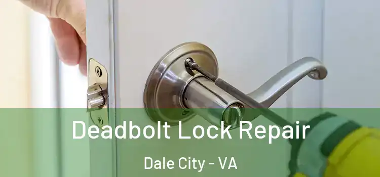 Deadbolt Lock Repair Dale City - VA