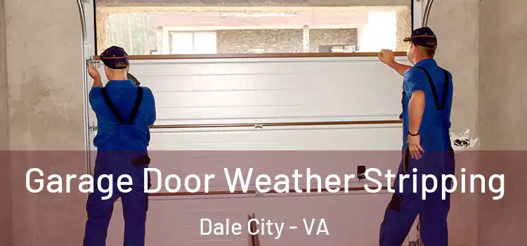  Garage Door Weather Stripping Dale City - VA