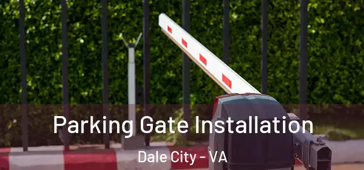 Parking Gate Installation Dale City - VA